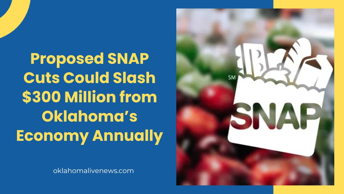 Proposed SNAP Cuts Could Slash $300 Million from Oklahoma’s Economy Annually