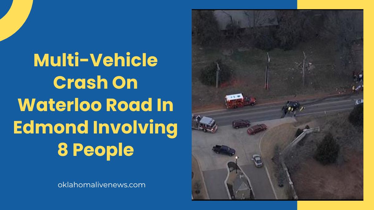 Multi-Vehicle Crash On Waterloo Road In Edmond Involving 8 People