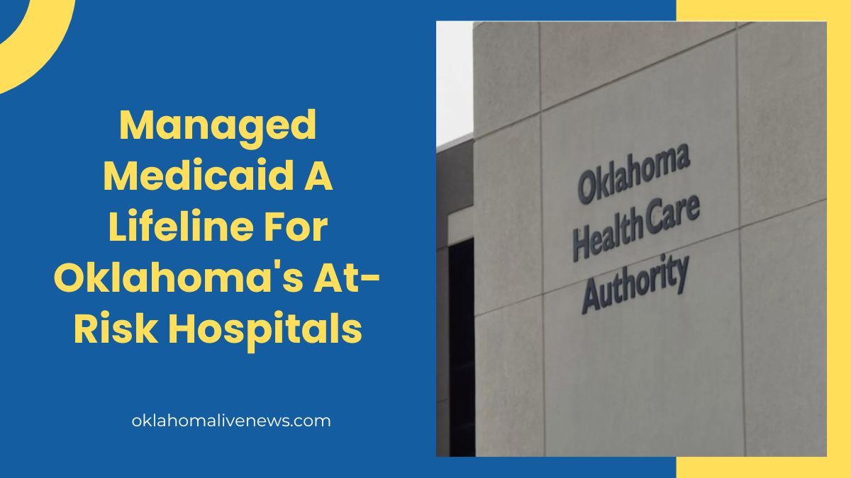 Managed Medicaid A Lifeline For Oklahoma's At-Risk Hospitals