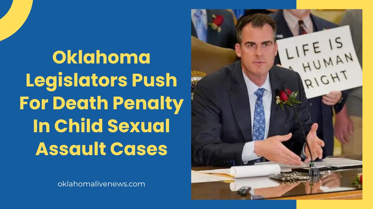 Oklahoma Legislators Push For Death Penalty In Child Sexual Assault Cases