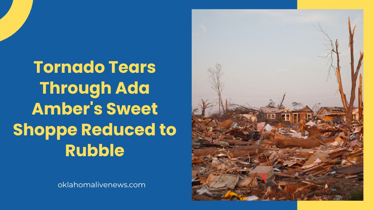 Tornado Tears Through Ada Amber's Sweet Shoppe Reduced to Rubble