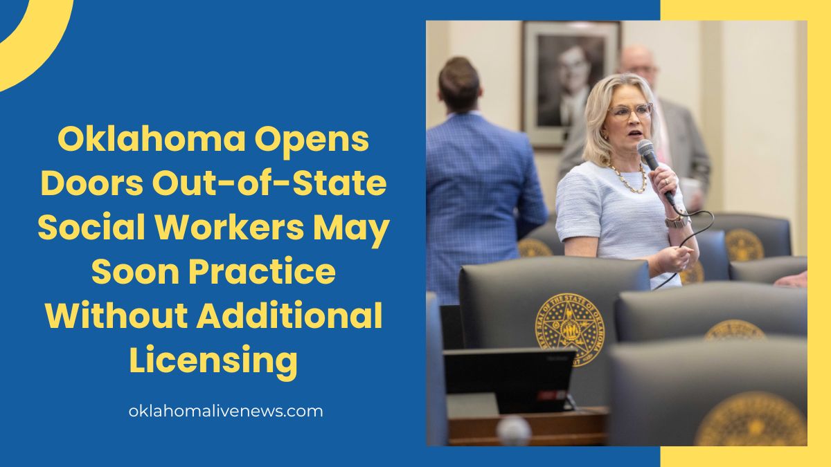 Oklahoma Opens Doors Out-of-State Social Workers May Soon Practice Without Additional Licensing