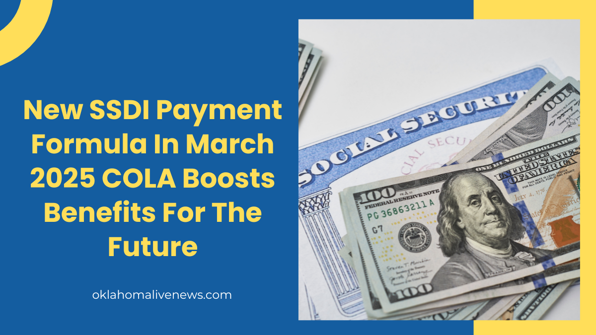 New SSDI Payment Formula In March 2025 COLA Boosts Benefits For The Future