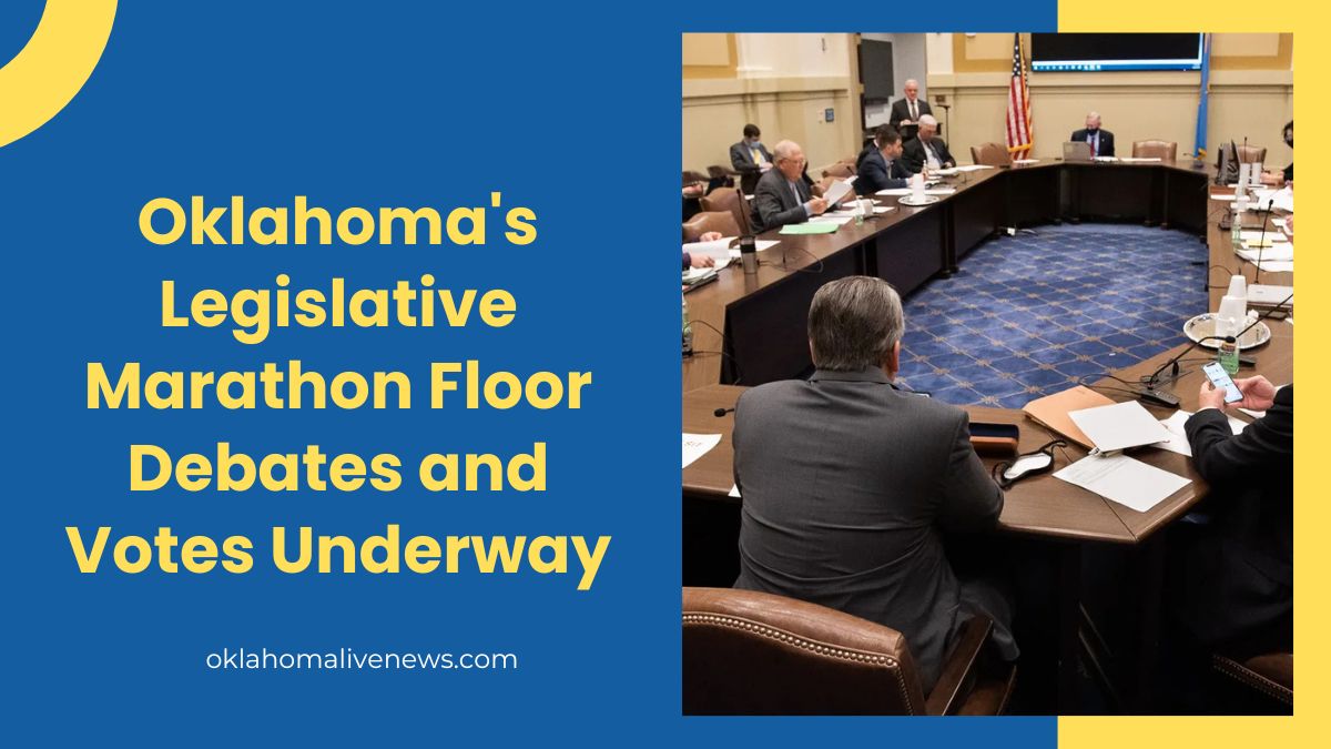 Oklahoma's Legislative Marathon Floor Debates And Votes Underway