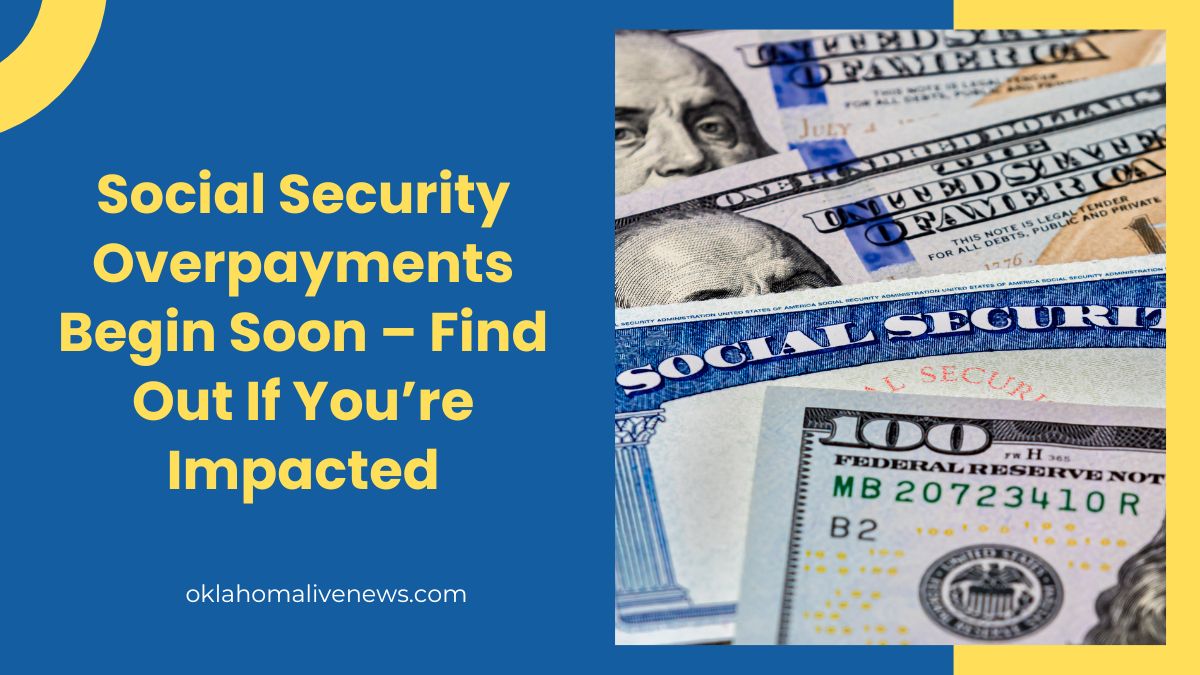 Social Security Overpayments Begin Soon – Find Out If You’re Impacted